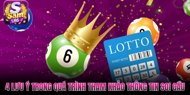 4 lưu ý trong quá trình tham khảo thông tin soi cầu