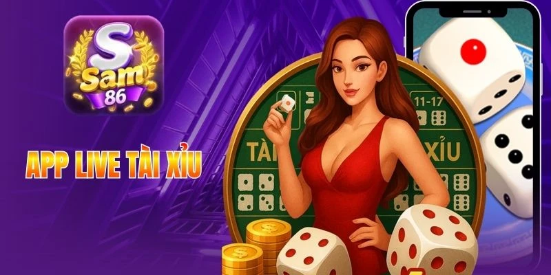 App Live Tài Xỉu - Cược Nhanh Gọn Bùng Nổ Thưởng Hời