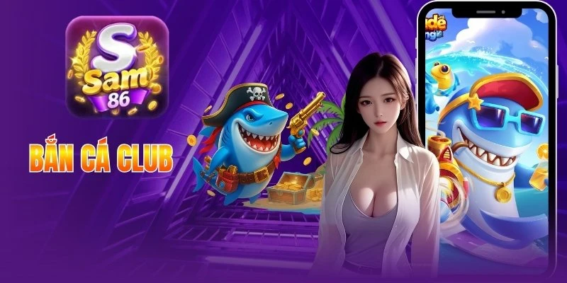Bắn Cá Club - Nơi Hội Tụ Những Màn Săn Ngư Kịch Tính