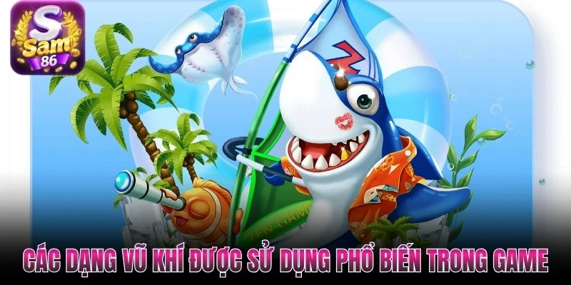 Các dạng vũ khí được sử dụng phổ biến trong game