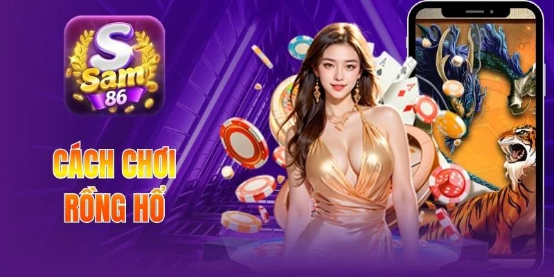 Cách Chơi Rồng Hổ - Nắm Luật Phút Mốt, Hướng Dẫn A Đến Z