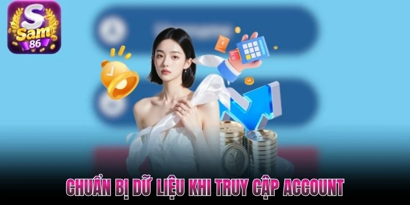 Chuẩn bị dữ liệu khi truy cập account