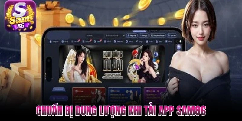 Chuẩn bị dung lượng khi tải app Sam86 Chuẩn bị dung lượng khi tải app Sam86