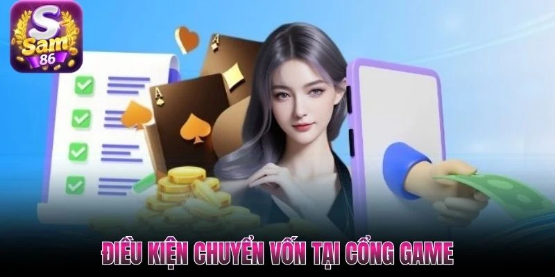 Điều kiện chuyển vốn tại cổng game Điều kiện chuyển vốn tại cổng game