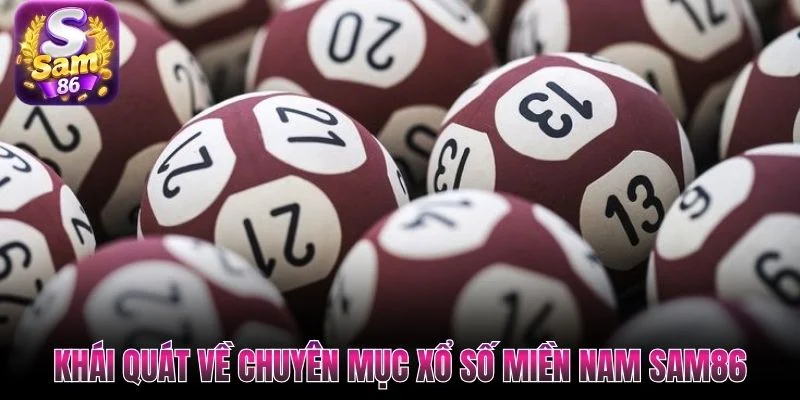 Khái quát về chuyên mục xổ số miền Nam SAM86