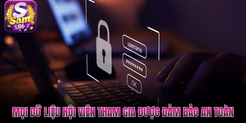 Mọi dữ liệu hội viên tham gia được đảm bảo an toàn