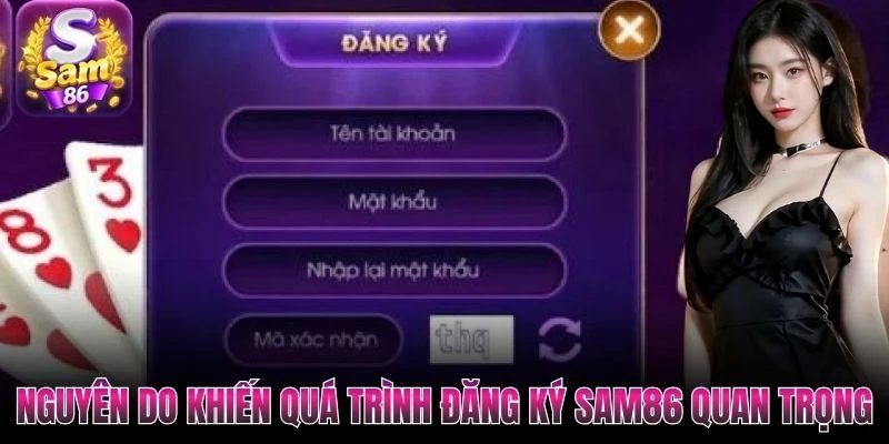 Nguyên do khiến quá trình đăng ký Sam86 quan trọng Nguyên do khiến quá trình đăng ký Sam86 quan trọng