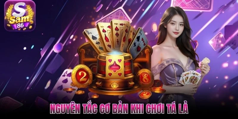 Nguyên tắc cơ bản khi chơi Tá Lả Nguyên tắc cơ bản khi chơi Tá Lả