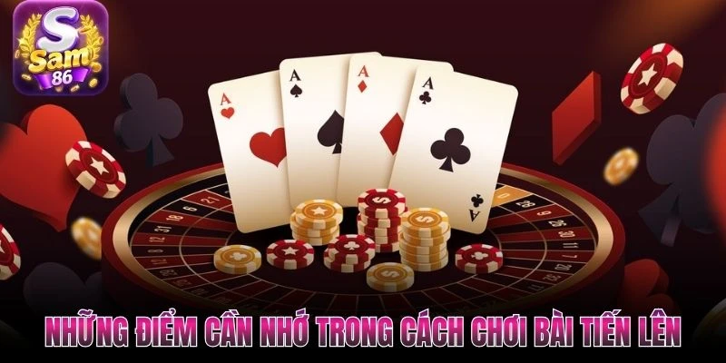 Những điểm cần nhớ trong cách chơi bài Tiến Lên Những điểm cần nhớ trong cách chơi bài Tiến Lên