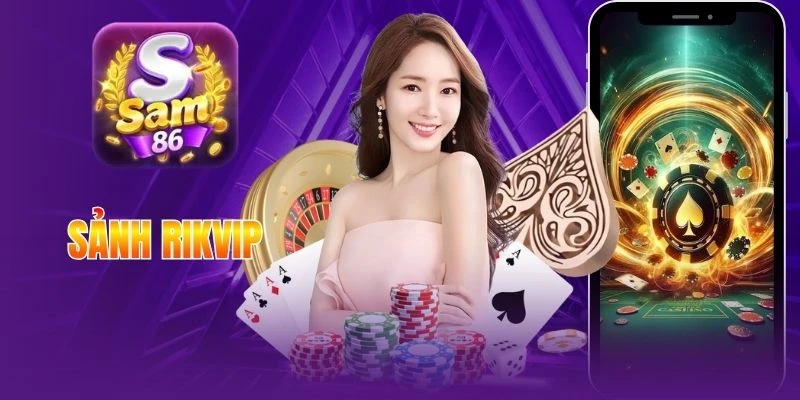 Sảnh Rikvip - Top game bài hiện hành hot nhất 2025