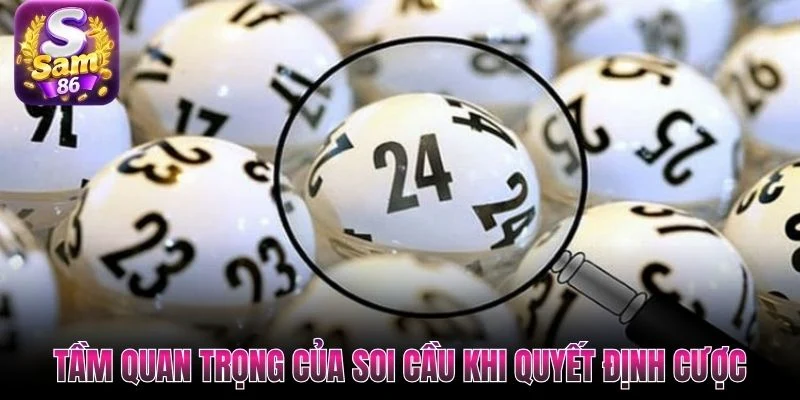Tầm quan trọng của soi cầu khi quyết định cược