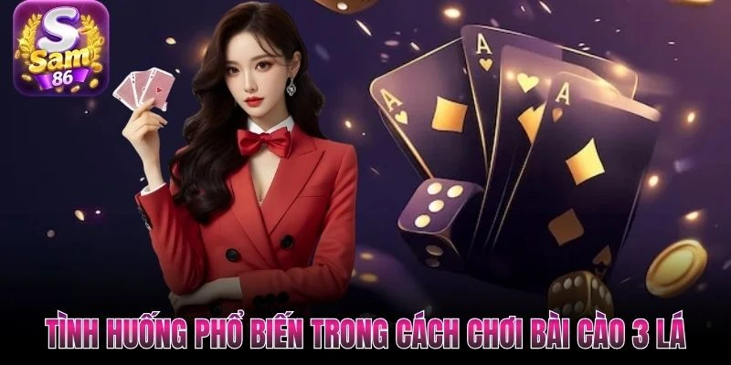 Tình huống phổ biến trong cách chơi bài cào 3 lá
