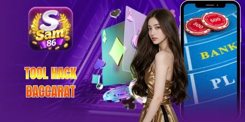 Tool Hack Baccarat Dưới Góc Nhìn Chuyên Gia Sam86