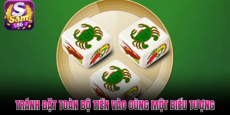 Tránh đặt toàn bộ tiền vào cùng một biểu tượng Tránh đặt toàn bộ tiền vào cùng một biểu tượng